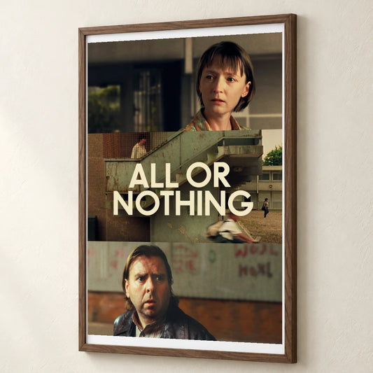 All Or Nothing (2002) — Movie Posters movie poster print by SaamCrafts