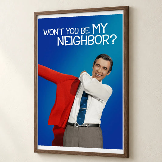 Won T You Be My Neighbor (2018) — Movie Posters movie poster print by SaamCrafts